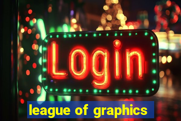 league of graphics